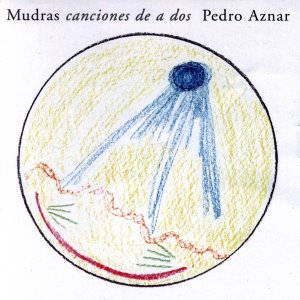 Pedro Aznar / Mudras. Canciones De A Dos