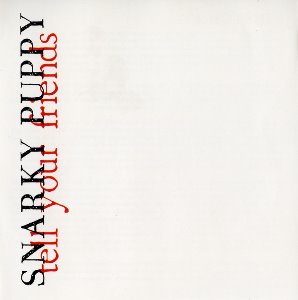Snarky Puppy / Tell Your Friends (2CD)