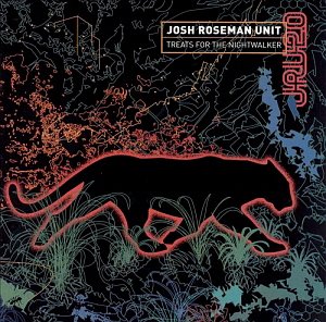 Josh Roseman Unit / Treats For The Nightwalker