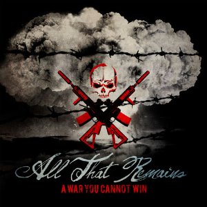 All That Remains / A War You Cannot Win