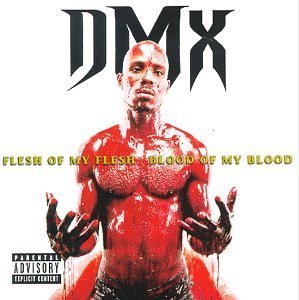 DMX / Flesh of My Flesh Blood of My Blood
