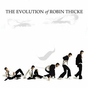 Robin Thicke / The Evolution Of Robin Thicke
