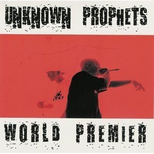 Unknown Prophets / World Premier