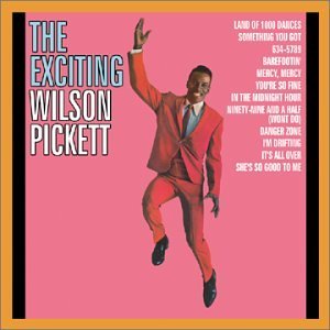 Wilson Pickett / The Exciting