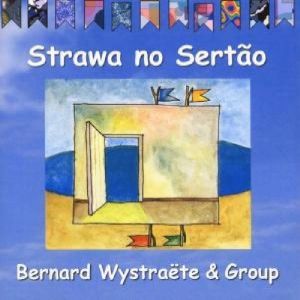 Bernard Wystraete &amp; Group / Strawa No Sertao