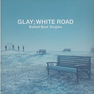 Glay (글레이) / Ballad Best Singles: White Road