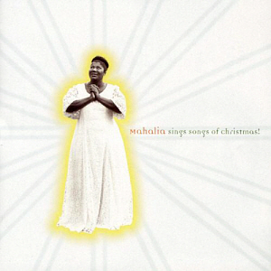 Mahalia Jackson / Mahalia Sings Songs of Christmas!  