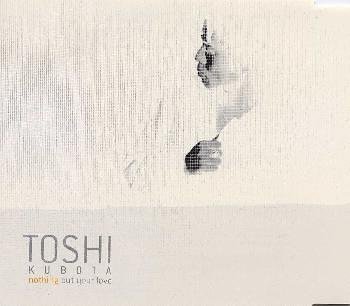 Toshinobu Kubota (쿠보타 토시노부) / Nothing But Your Love (SINGLE)