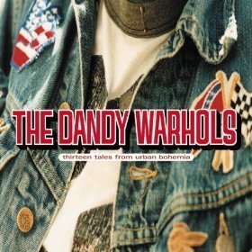 Dandy Warhols / Thirteen Tales From Urban Bohemia