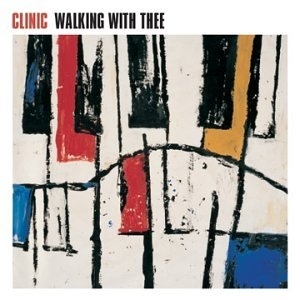 Clinic / Walking With Thee