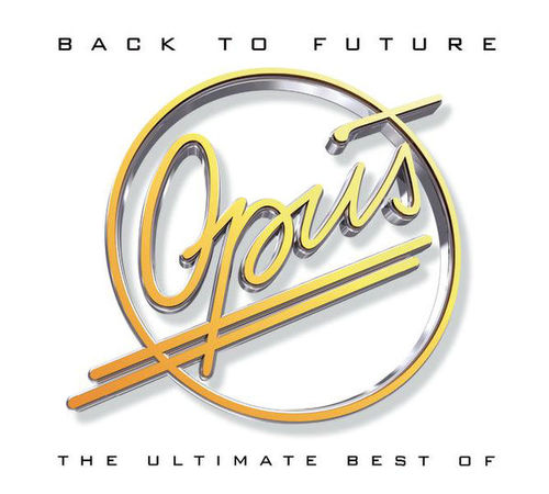 Opus / Back To Future - The Ultimate Best Of Opus (DIGI-PAK)