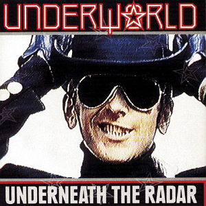 Underworld / Underneath The Radar