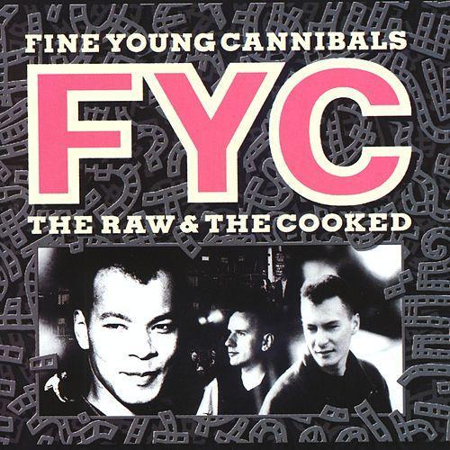 Fine Young Cannibals / Raw And The Cooked 