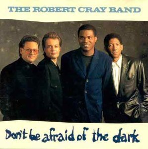 Robert Cray Band / Don&#039;t Be Afraid Of The Dark
