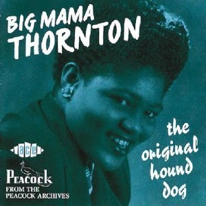 Big Mama Thornton / The Original Hound Dog