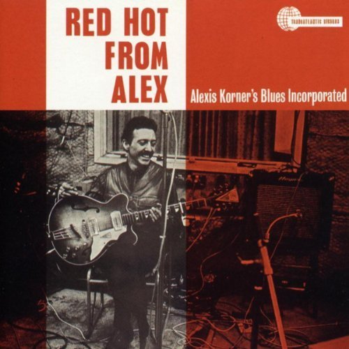 Alexis Korner&#039;s Blues Inc. / Red Hot From Alex (REMASTERED)