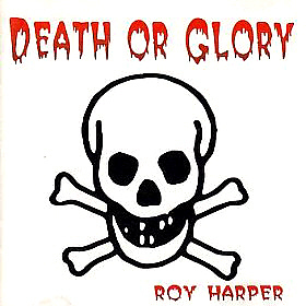 Roy Harper / Death Or Glory