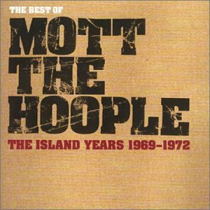 Mott The Hoople / The Best Of Mott The Hoople - The Island Years 1969-1972