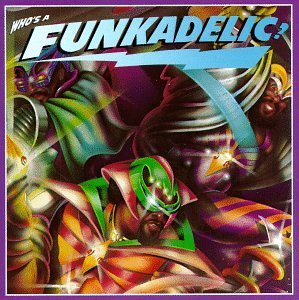 Funkadelic / Who&#039;s a Funkadelic?