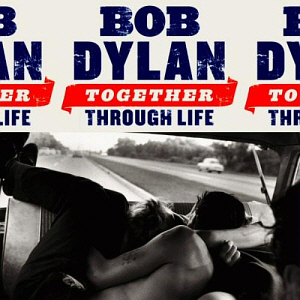 Bob Dylan / Together Through Life