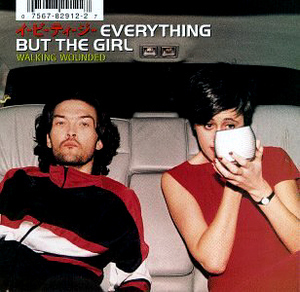 Everything But The Girl / Walking Wounded