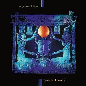 Tangerine Dream / Tyranny of Beauty