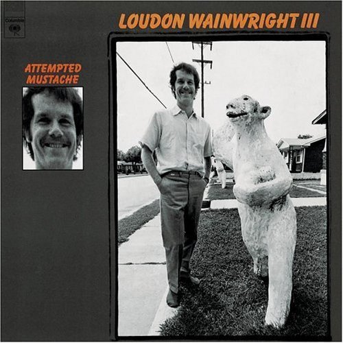 Loudon Wainwright III / Attempted Mustache (REMASTERED) 
