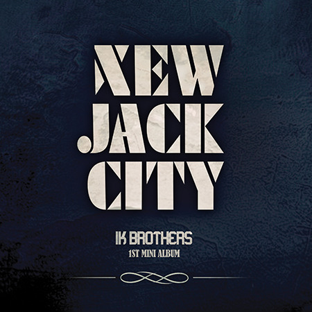 아이케이 브라더즈(IK Brothers) / New Jack City (1st Mini Album, 홍보용)