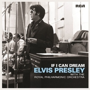 Elvis Presley / If I Can Dream: Elvis Presley With The Royal Philharmonic Orchestra