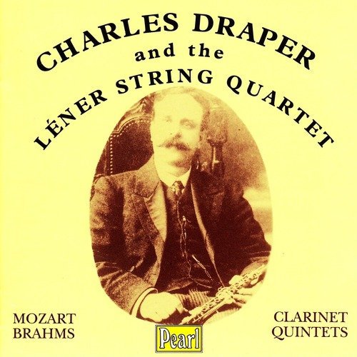 Charles Draper, Lener String Quartet / Mozart and Brahms: Clarinet Quintets