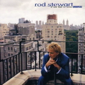 Rod Stewart / If We Fall In Love Tonight