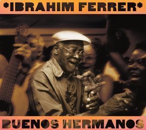 Ibrahim Ferrer / Buenos Hermanos