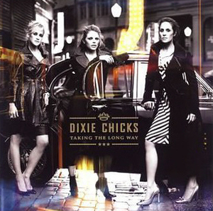 Dixie Chicks / Taking The Long Way
