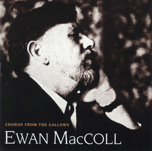 Ewan MacColl With  Peggy Seeger / Chorus From The Gallows 