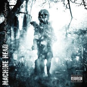 Machine Head / Through The Ashes Of Empires