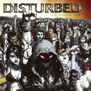 Disturbed / Ten Thousand Fists