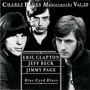 Eric Clapton, Jeff Beck, Jimmy Page / Blue Eyed Blues: Charly Blues Masterworks