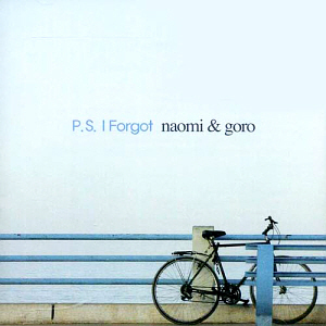 Naomi &amp; Goro / P.S. I Forgot (미개봉)