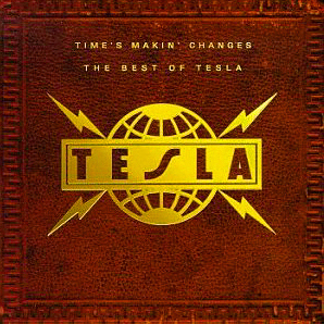 Tesla / Time&#039;s Makin&#039; Changes - The Best Of Tesla (미개봉)