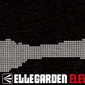 Ellegarden (엘레가든) / Eleven Fire Crackers