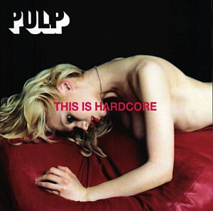 Pulp / This is Hardcore