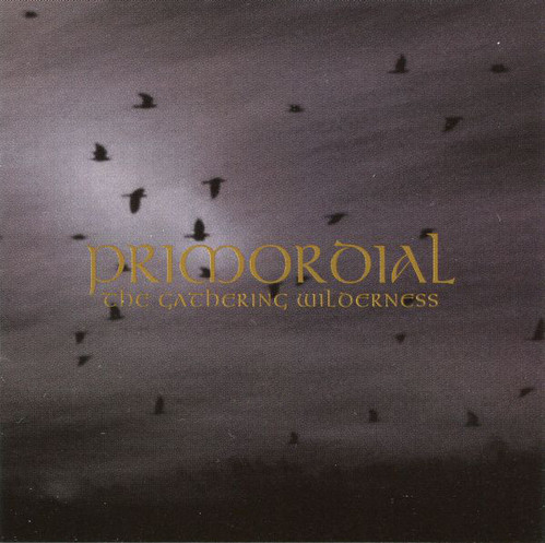 Primordial / The Gathering Wilderness 