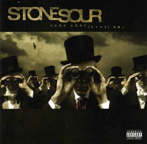 Stone Sour / Come What(ever) May