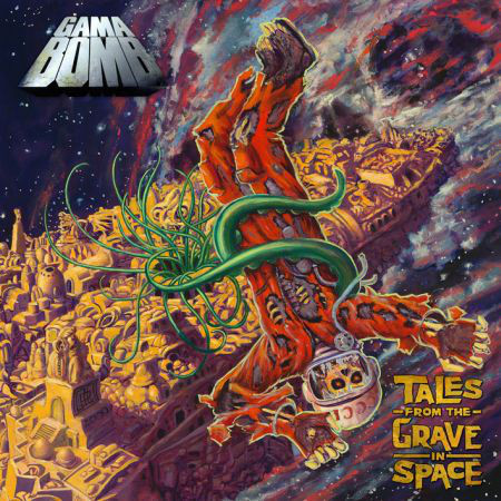 Gama Bomb / Tales From The Grave In Space
