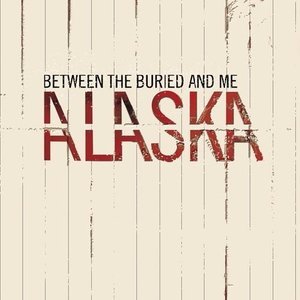 Between The Buried And Me / Alaska (CD+DVD)