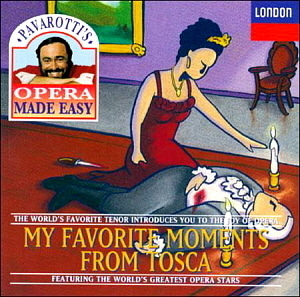 Luciano Pavarotti / Pavarotti&#039;s Opera Made Easy - My Favorite Moments From Tosca