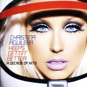 Christina Aguilera / Keeps Gettin&#039; Better: A Decade Of Hits (홍보용)