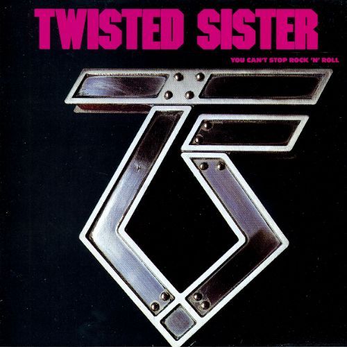Twisted Sister / You Can&#039;t Stop Rock &#039;N&#039; Roll