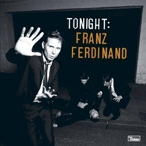 Franz Ferdinand / Tonight: Franz Ferdinand 
