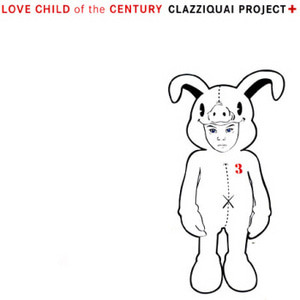 클래지콰이(Clazziquai) / 3집-Love Child Of The Century
